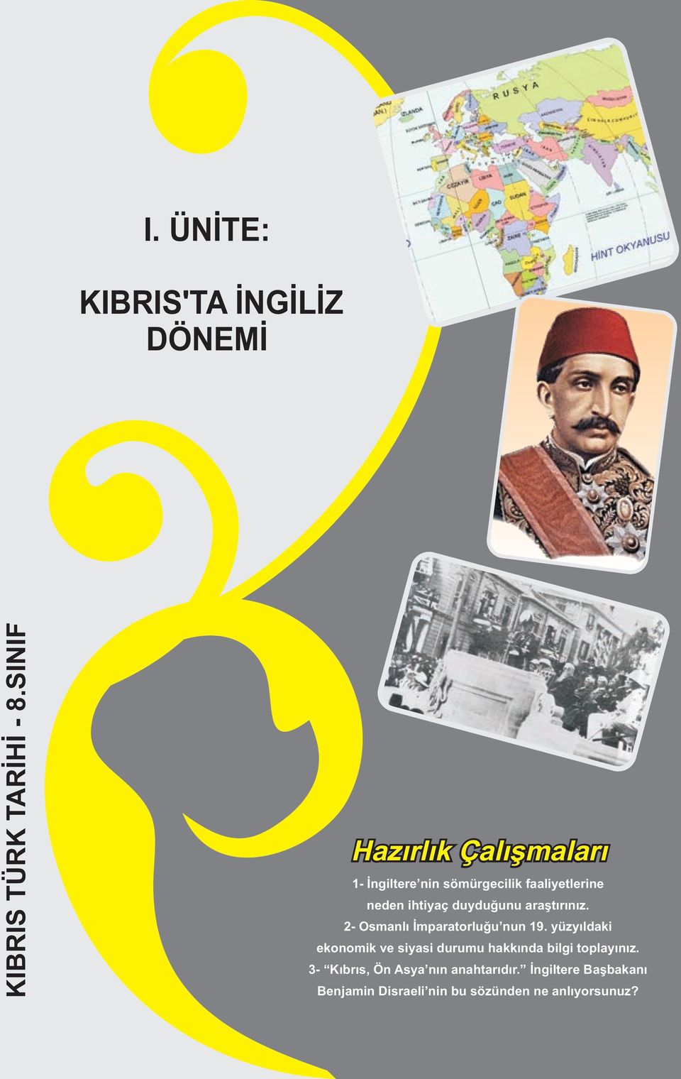 duyduğunu araştırınız. 2- Osmanlı İmparatorluğu nun 19.