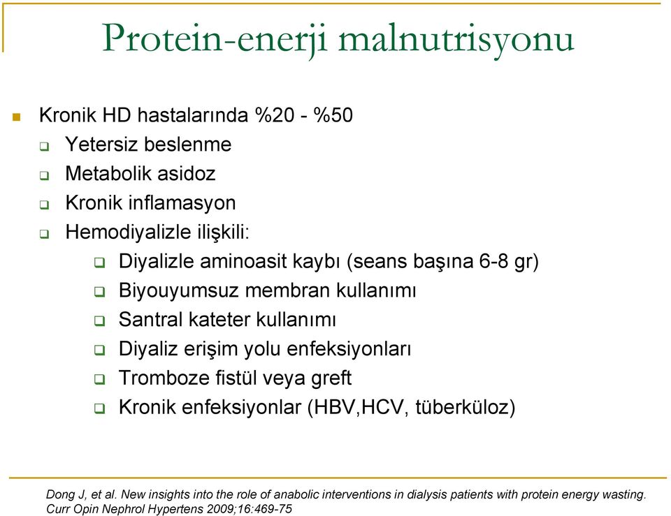 Diyaliz erişim yolu enfeksiyonları Tromboze fistül veya greft Kronik enfeksiyonlar (HBV,HCV, tüberküloz) Dong J, et al.