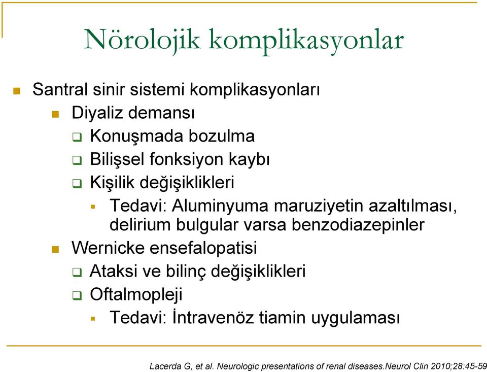 bulgular varsa benzodiazepinler Wernicke ensefalopatisi Ataksi ve bilinç değişiklikleri Oftalmopleji