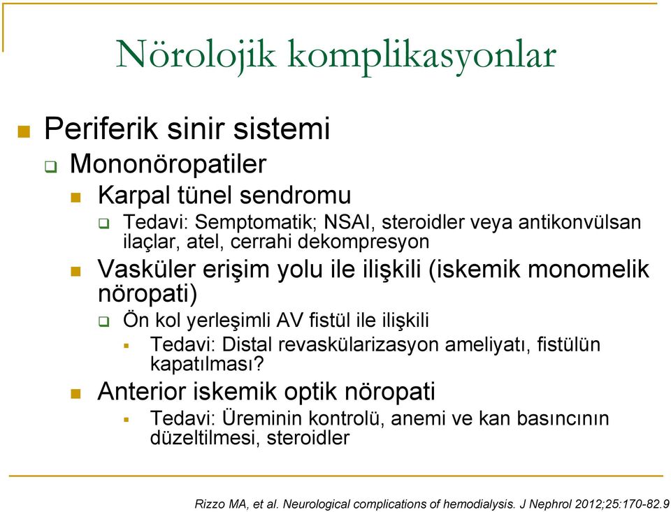 fistül ile ilişkili Tedavi: Distal revaskülarizasyon ameliyatı, fistülün kapatılması?