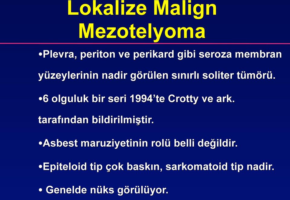 6 olguluk bir seri 1994 te Crotty ve ark. tarafından bildirilmiştir.