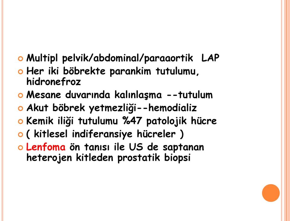 yetmezliği--hemodializ Kemik iliği tutulumu %47 patolojik hücre ( kitlesel