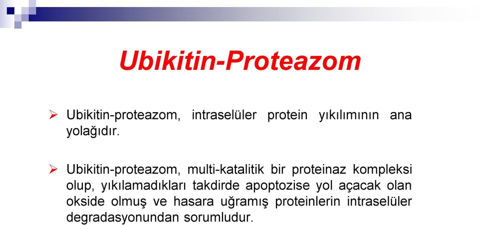 Ubikitin-proteazom, multi-katalitik bir proteinaz kompleksi olup,