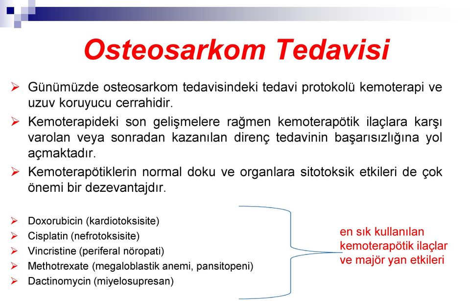 Kemoterapötiklerin normal doku ve organlara sitotoksik etkileri de çok önemi bir dezevantajdır.