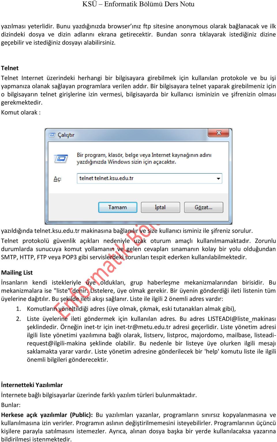 Telnet Telnet Internet üzerindeki herhangi bir bilgisayara girebilmek için kullanılan protokole ve bu işi yapmanıza olanak sağlayan programlara verilen addır.