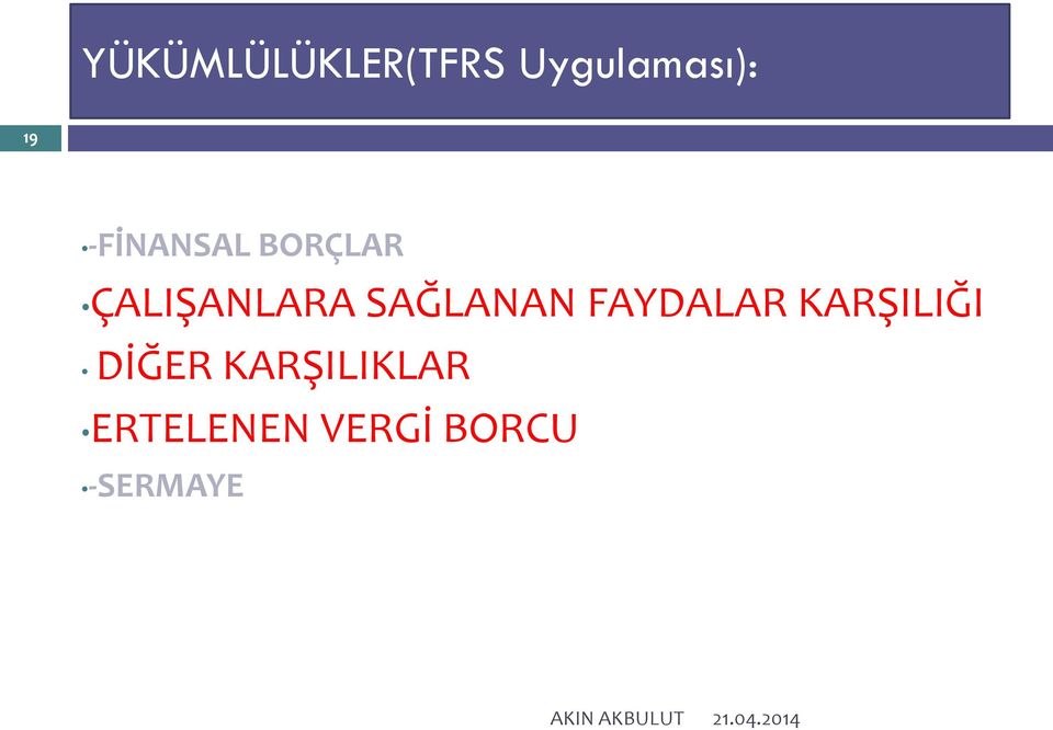 FAYDALAR KARŞILIĞI DİĞER KARŞILIKLAR