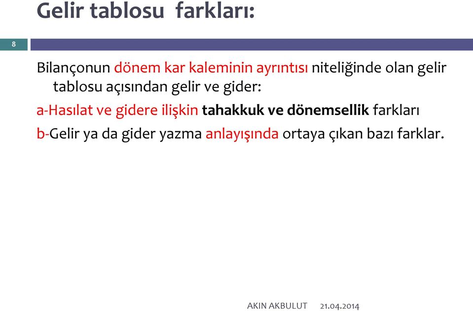 gider: a-hasılat ve gidere ilişkin tahakkuk ve dönemsellik