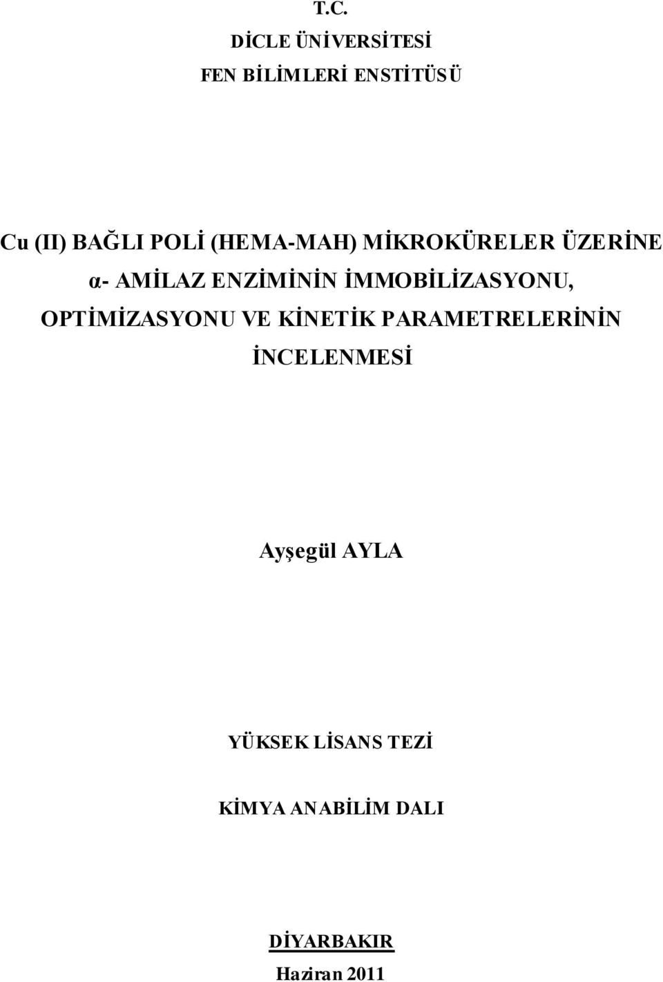 İMMOBİLİZASYONU, OPTİMİZASYONU VE KİNETİK PARAMETRELERİNİN