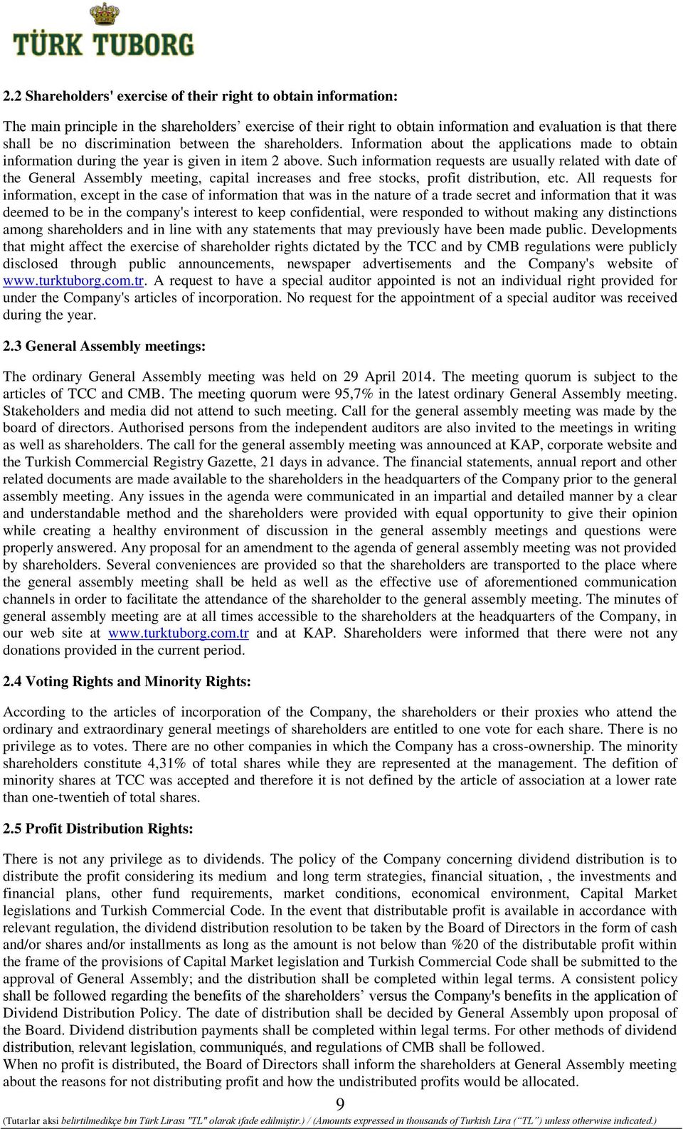 Such information requests are usually related with date of the General Assembly meeting, capital increases and free stocks, profit distribution, etc.