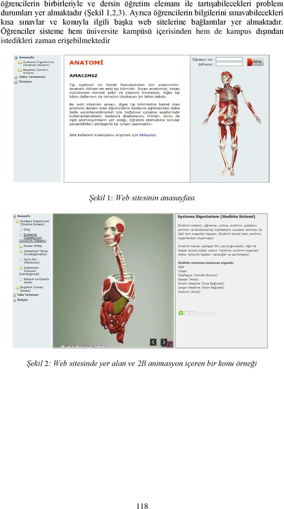 Ayrıca öğrencilerin bilgilerini sınavabilecekleri kısa sınavlar ve konuyla ilgili başka web sitelerine bağlantılar yer