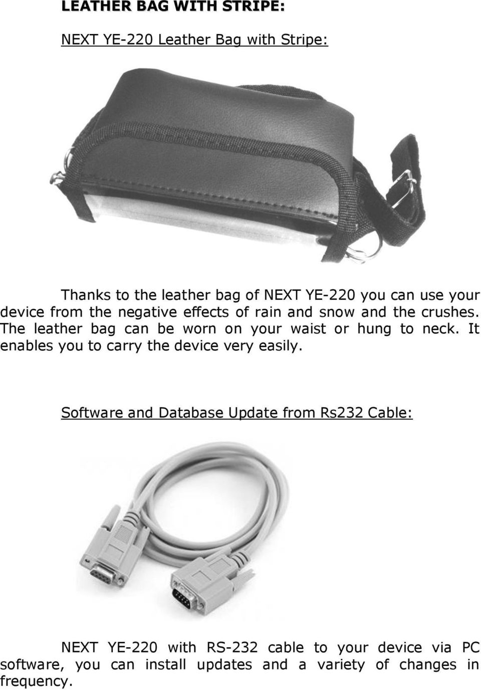 The leather bag can be worn on your waist or hung to neck. It enables you to carry the device very easily.