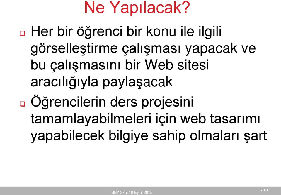 yapacak ve bu çalışmasını bir Web sitesi aracılığıyla