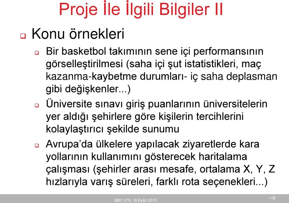 ..) Üniversite sınavı giriş puanlarının üniversitelerin yer aldığı şehirlere göre kişilerin tercihlerini kolaylaştırıcı şekilde sunumu