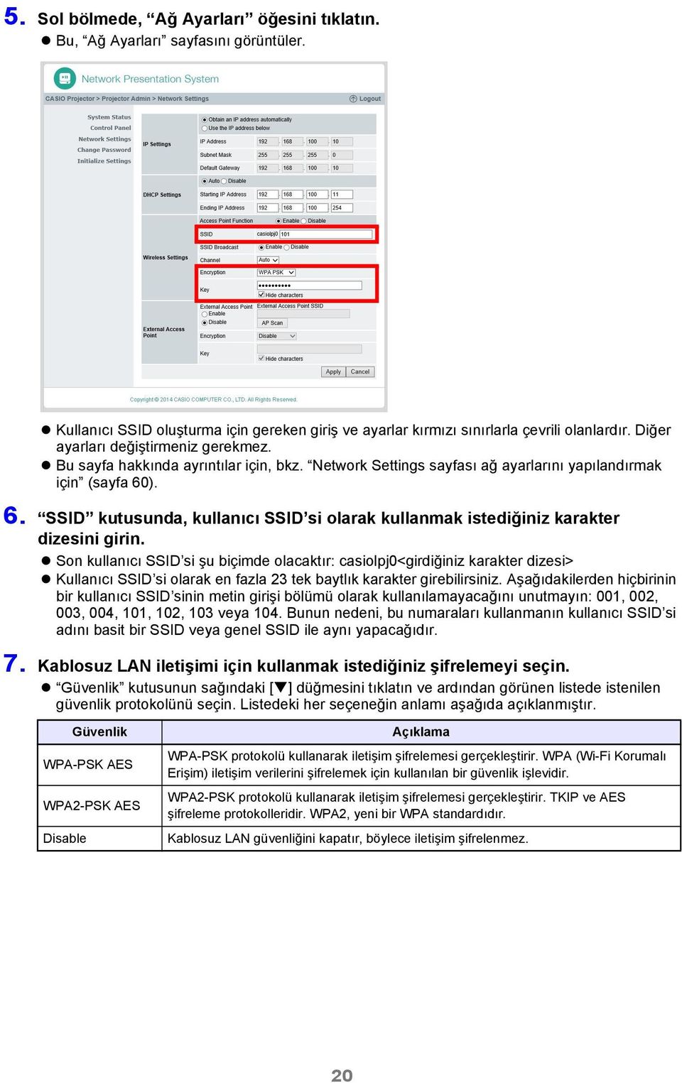 ). 6. SSID kutusunda, kullanıcı SSID si olarak kullanmak istediğiniz karakter dizesini girin.