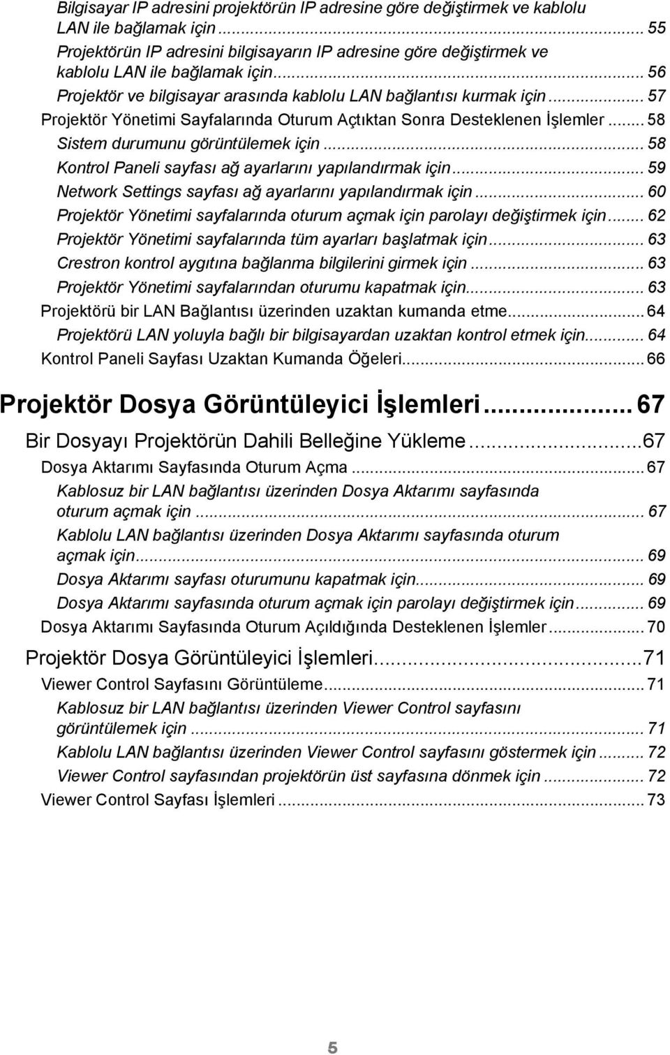 .. 58 Kontrol Paneli sayfası ağ ayarlarını yapılandırmak için... 59 Network Settings sayfası ağ ayarlarını yapılandırmak için.