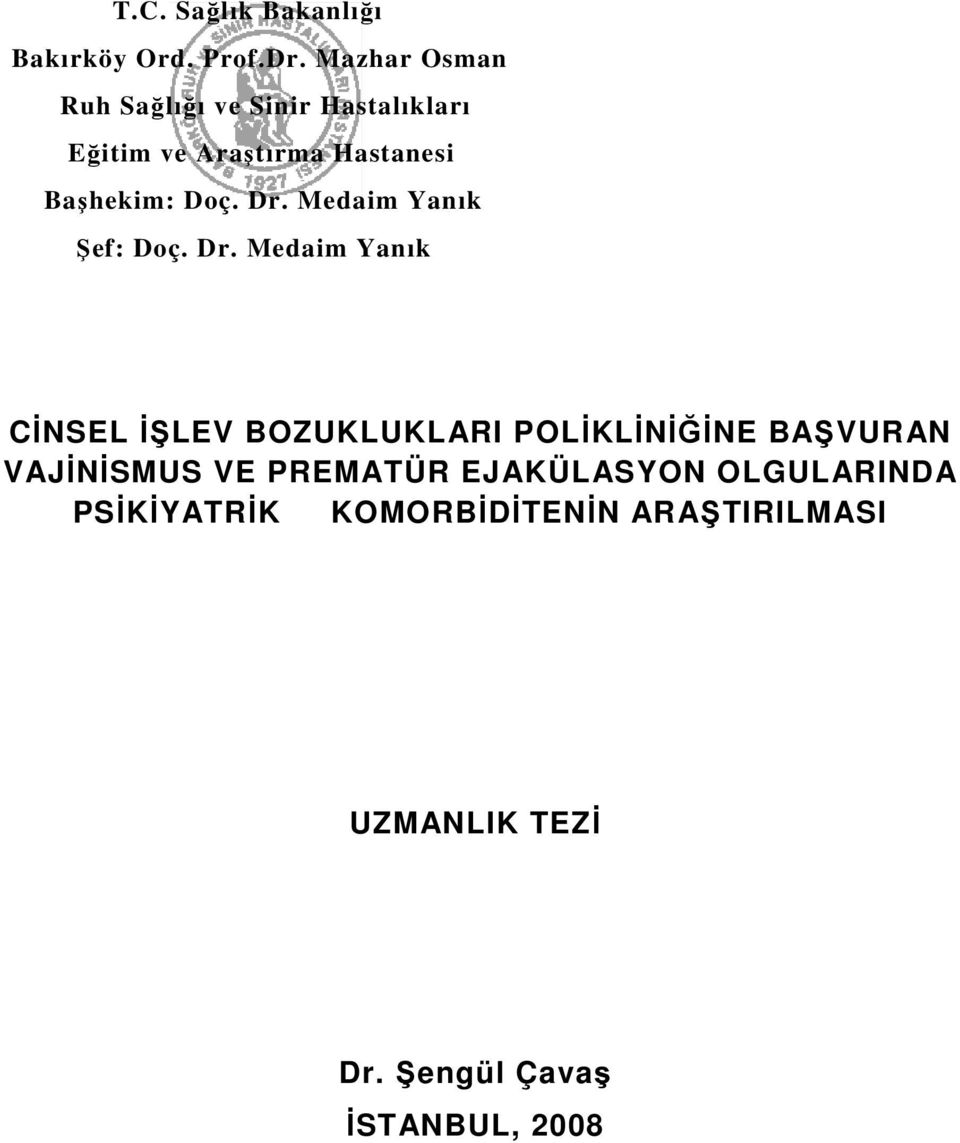 Dr. Medaim Yanık Şef: Doç. Dr.