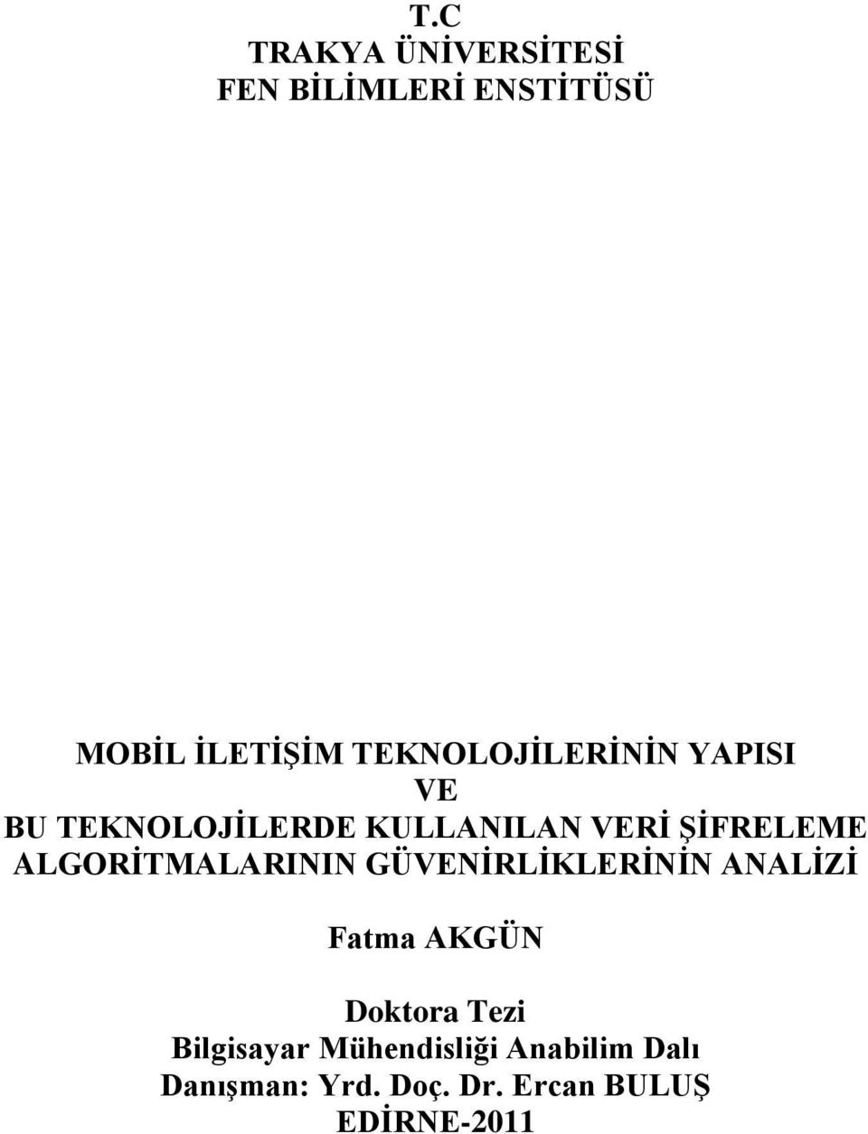 ALGORĠTMALARININ GÜVENĠRLĠKLERĠNĠN ANALĠZĠ Fatma AKGÜN Doktora Tezi