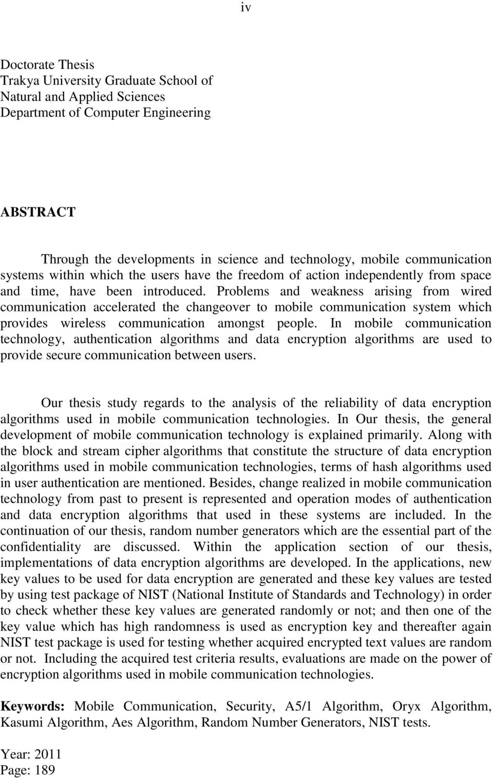 Problems and weakness arising from wired communication accelerated the changeover to mobile communication system which provides wireless communication amongst people.