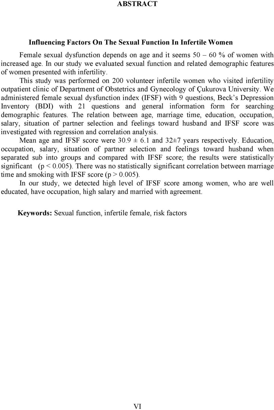 This study was performed on 200 volunteer infertile women who visited infertility outpatient clinic of Department of Obstetrics and Gynecology of Çukurova University.