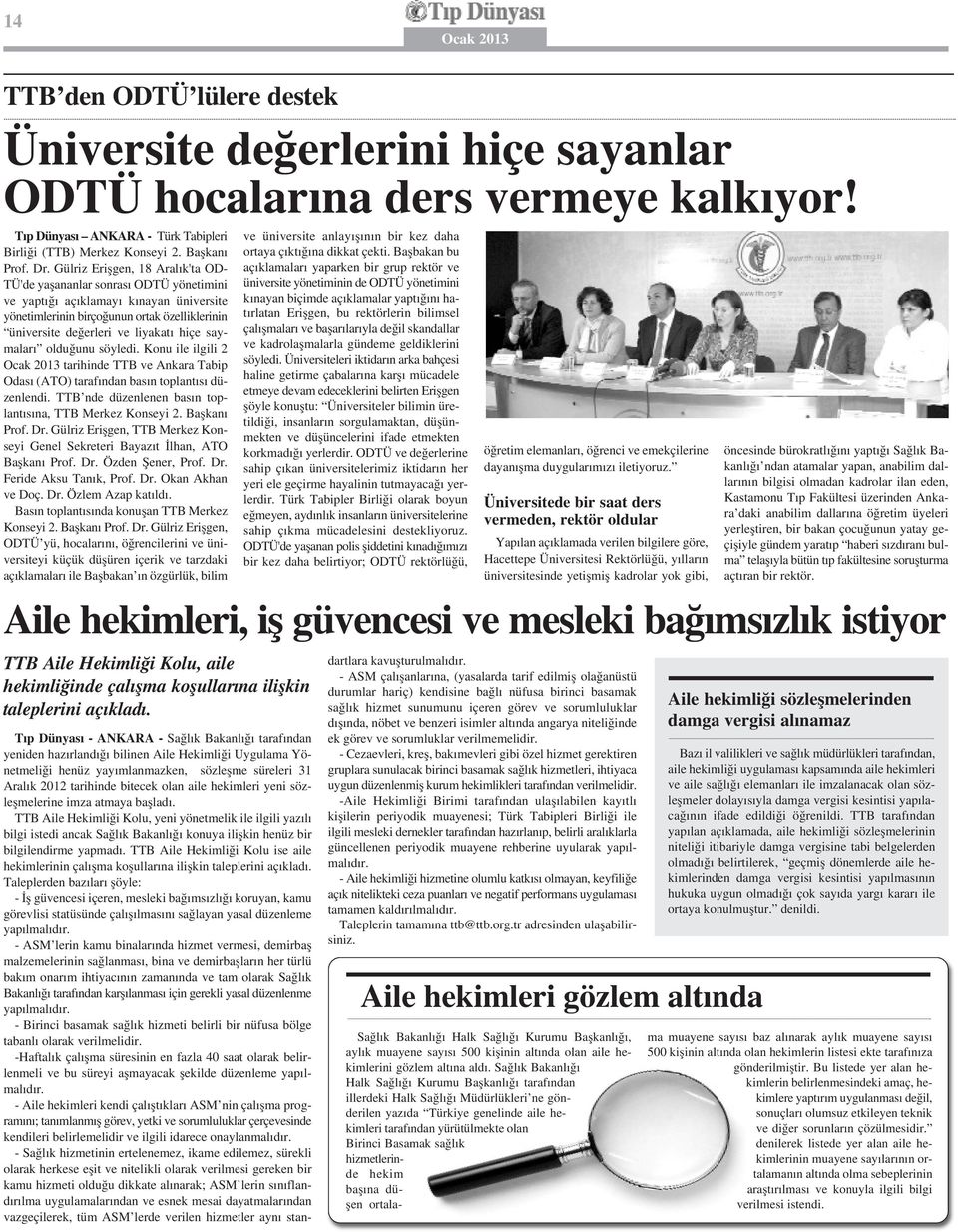 saymaları olduğunu söyledi. Konu ile ilgili 2 tarihinde TTB ve Ankara Tabip Odası (ATO) tarafından basın toplantısı düzenlendi. TTB nde düzenlenen basın toplantısına, TTB Merkez Konseyi 2.