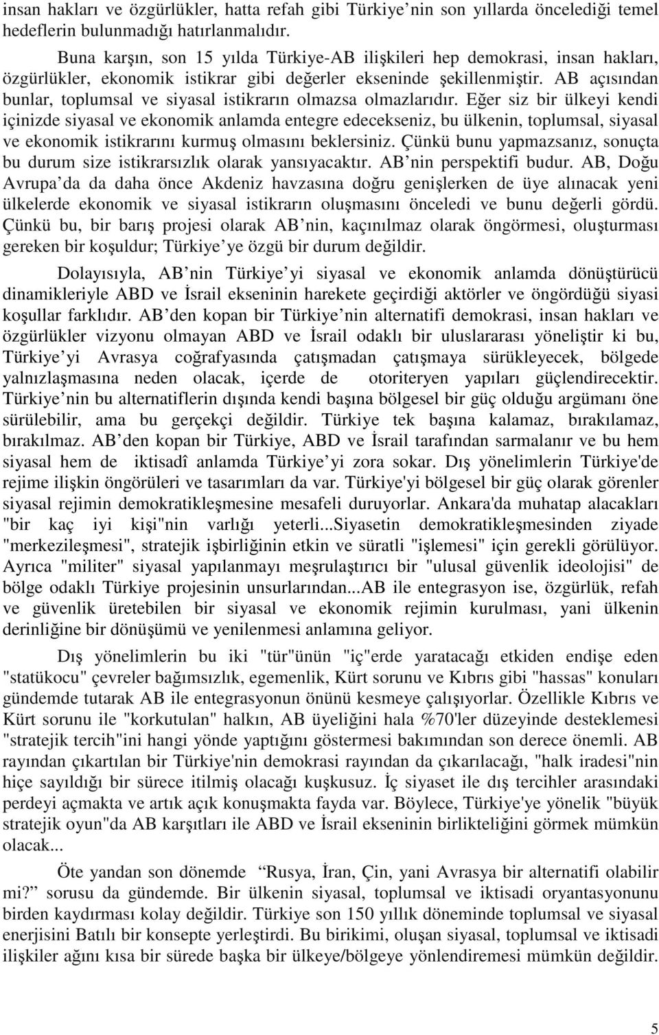 AB açısından bunlar, toplumsal ve siyasal istikrarın olmazsa olmazlarıdır.