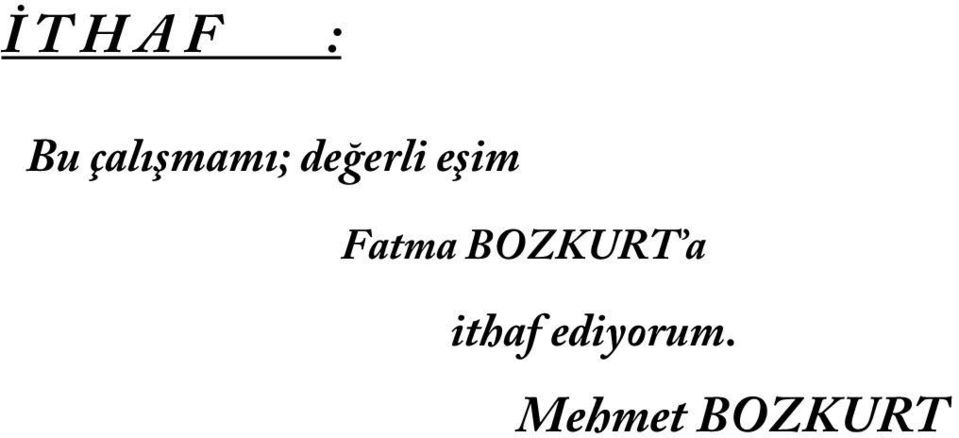 eşim Fatma BOZKURT a