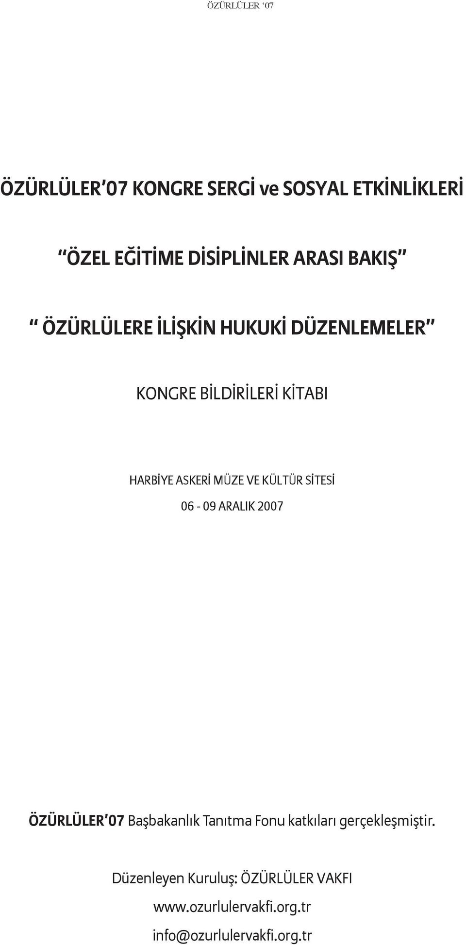 KÜLTÜR SİTESİ 06-09 ARALIK 2007 ÖZÜRLÜLER 07 Başbakanlık Tanıtma Fonu katkıları