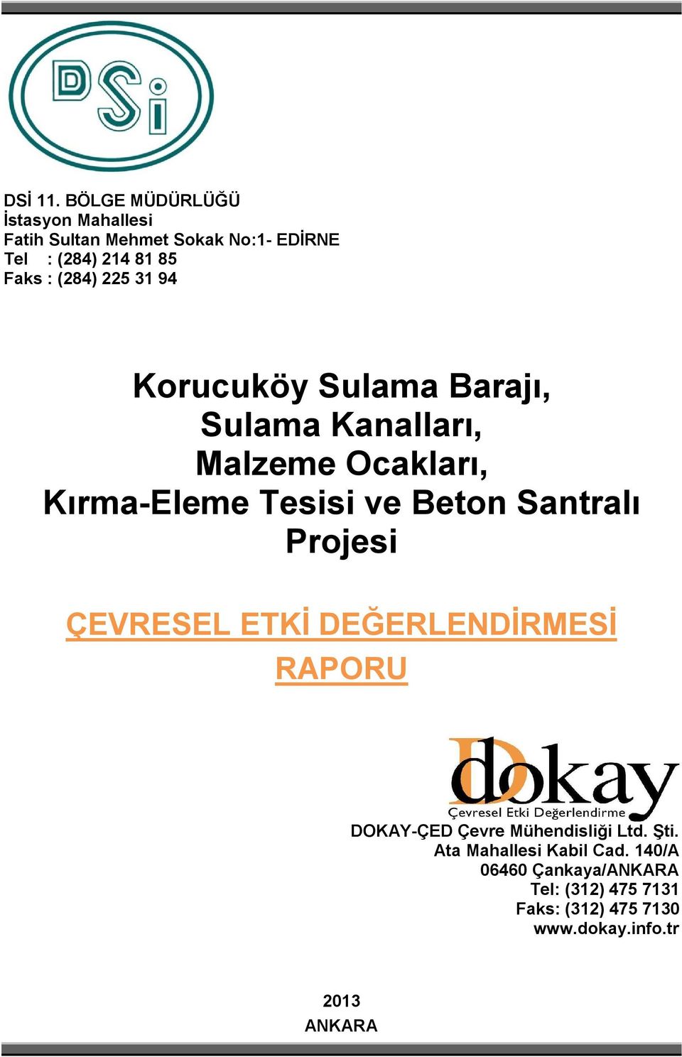 (284) 225 31 94 Korucuköy Sulama Barajı, Sulama Kanalları, Malzeme Ocakları, Kırma-Eleme Tesisi ve Beton