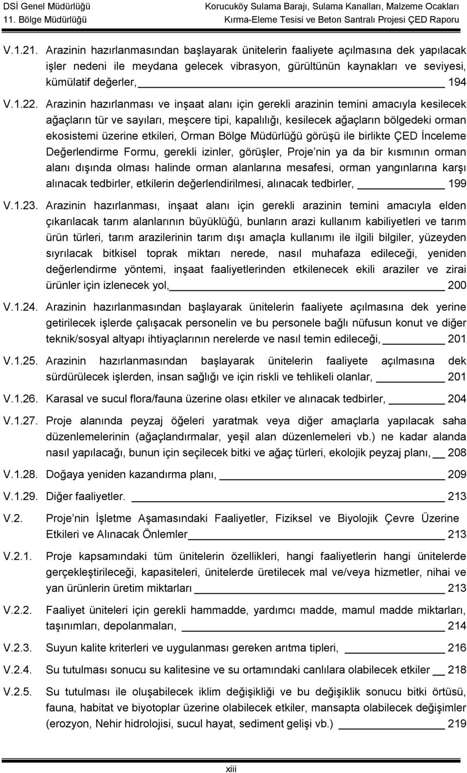 etkileri, Orman Bölge Müdürlüğü görüşü ile birlikte ÇED İnceleme Değerlendirme Formu, gerekli izinler, görüşler, Proje nin ya da bir kısmının orman alanı dışında olması halinde orman alanlarına