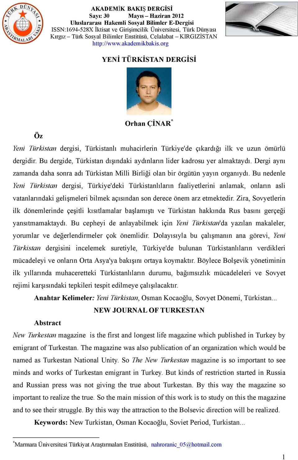 Bu nedenle Yeni Türkistan dergisi, Türkiye'deki Türkistanlıların faaliyetlerini anlamak, onların asli vatanlarındaki gelişmeleri bilmek açısından son derece önem arz etmektedir.