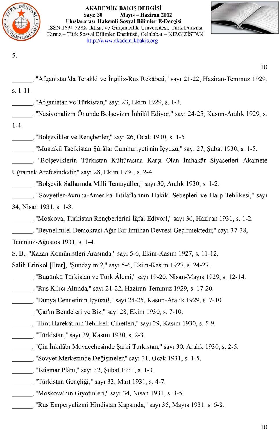 , ''Müstakil Tacikistan Şûrâlar Cumhuriyeti'nin İçyüzü,'' sayı 27, Şubat 1930, s. 1-5.