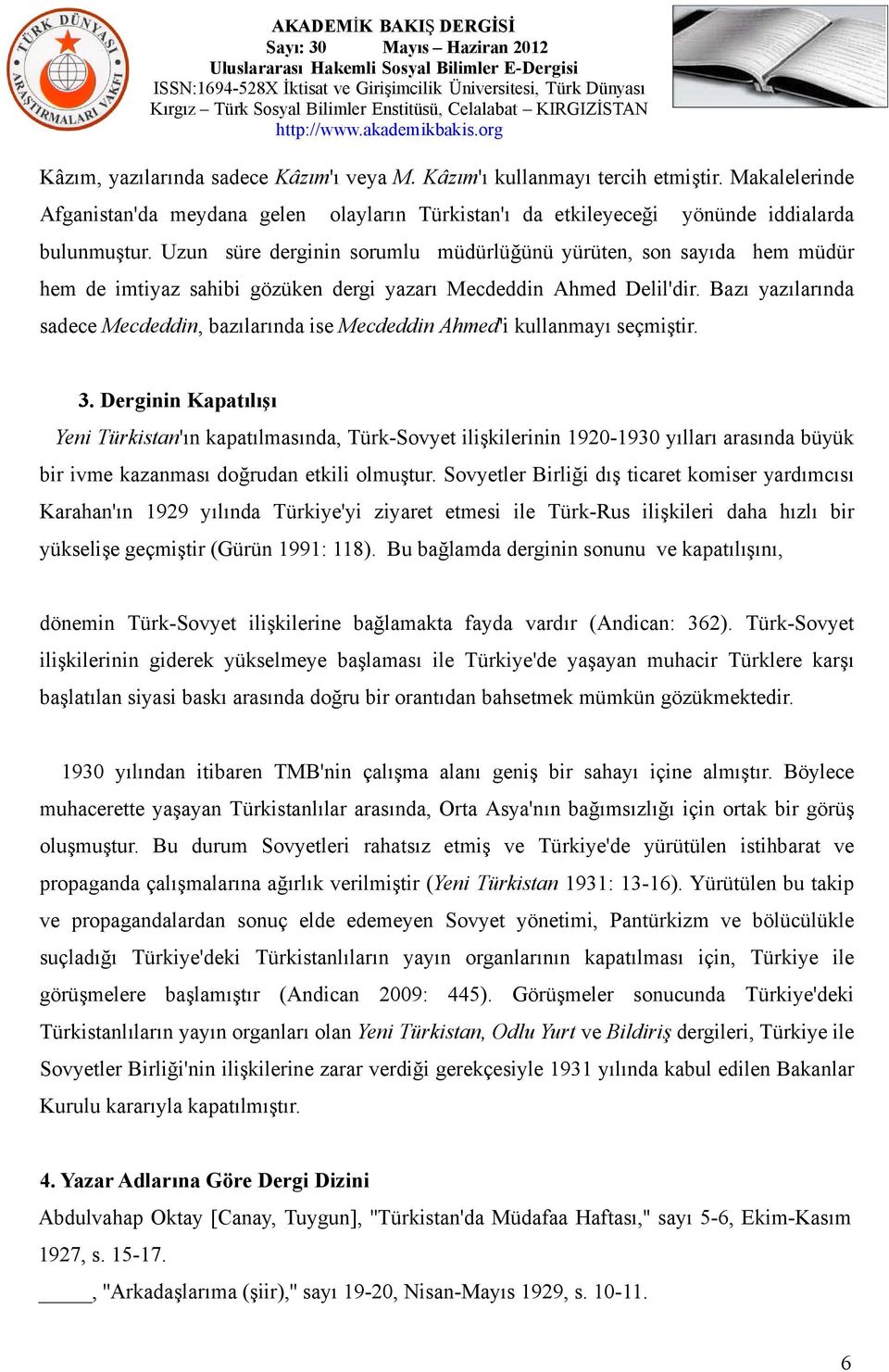 Bazı yazılarında sadece Mecdeddin, bazılarında ise Mecdeddin Ahmed'i kullanmayı seçmiştir. 3.