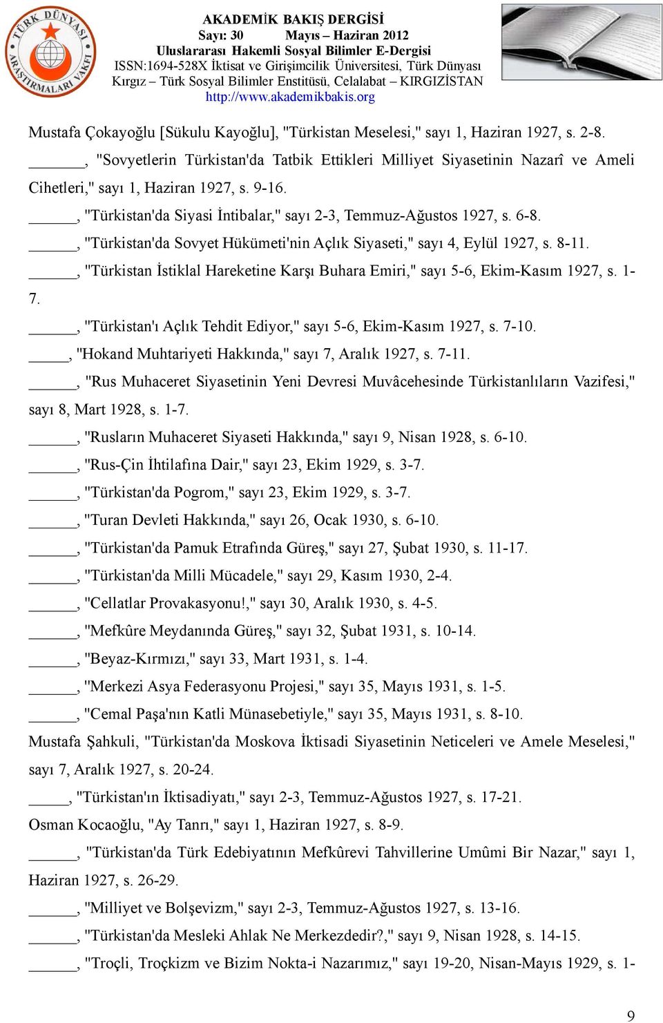 6-8., ''Türkistan'da Sovyet Hükümeti'nin Açlık Siyaseti,'' sayı 4, Eylül 1927, s. 8-11., ''Türkistan İstiklal Hareketine Karşı Buhara Emiri,'' sayı 5-6, Ekim-Kasım 1927, s. 1-7.