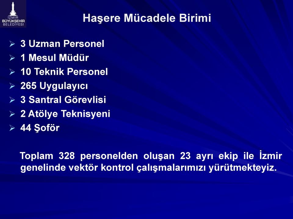 Teknisyeni 44 Şoför Toplam 328 personelden oluşan 23 ayrı