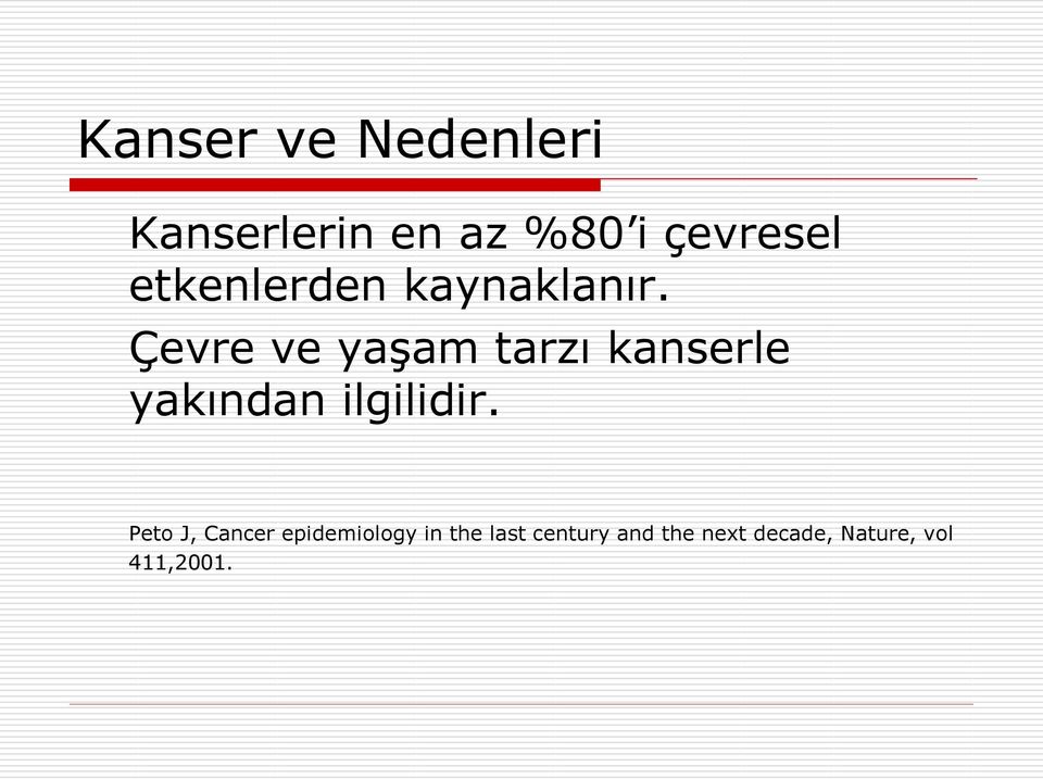 Çevre ve yaşam tarzı kanserle yakından ilgilidir.