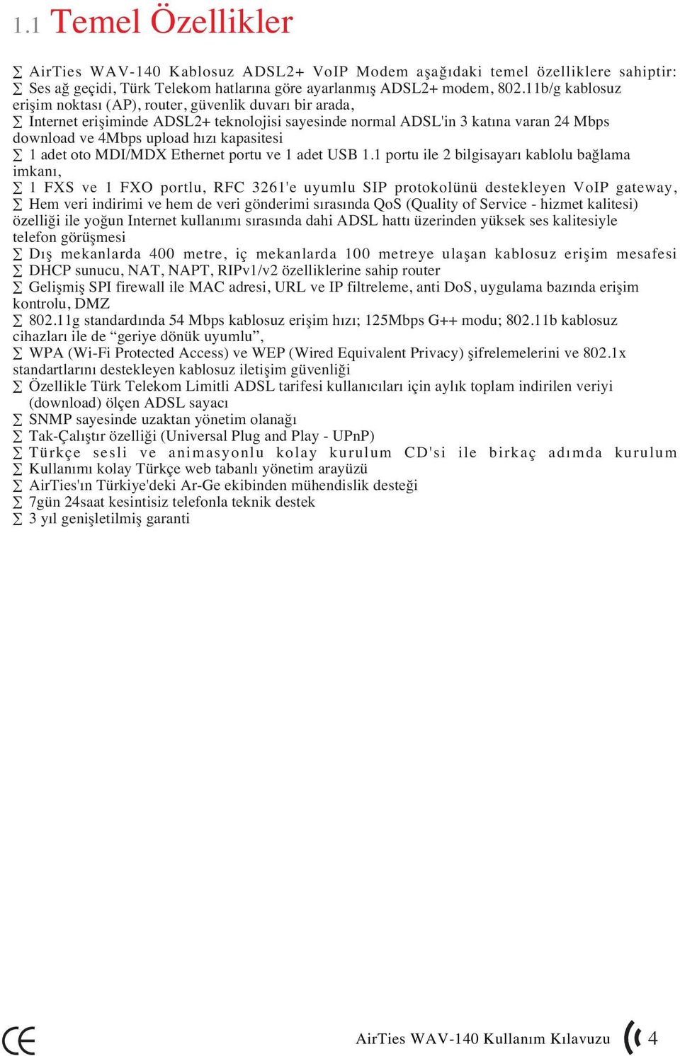 1 adet oto MDI/MDX Ethernet portu ve 1 adet USB 1.