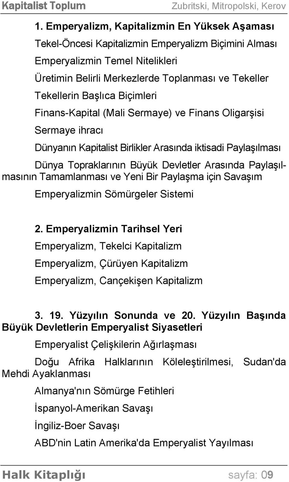 Paylaşılmasının Tamamlanması ve Yeni Bir Paylaşma için Savaşım Emperyalizmin Sömürgeler Sistemi 2.