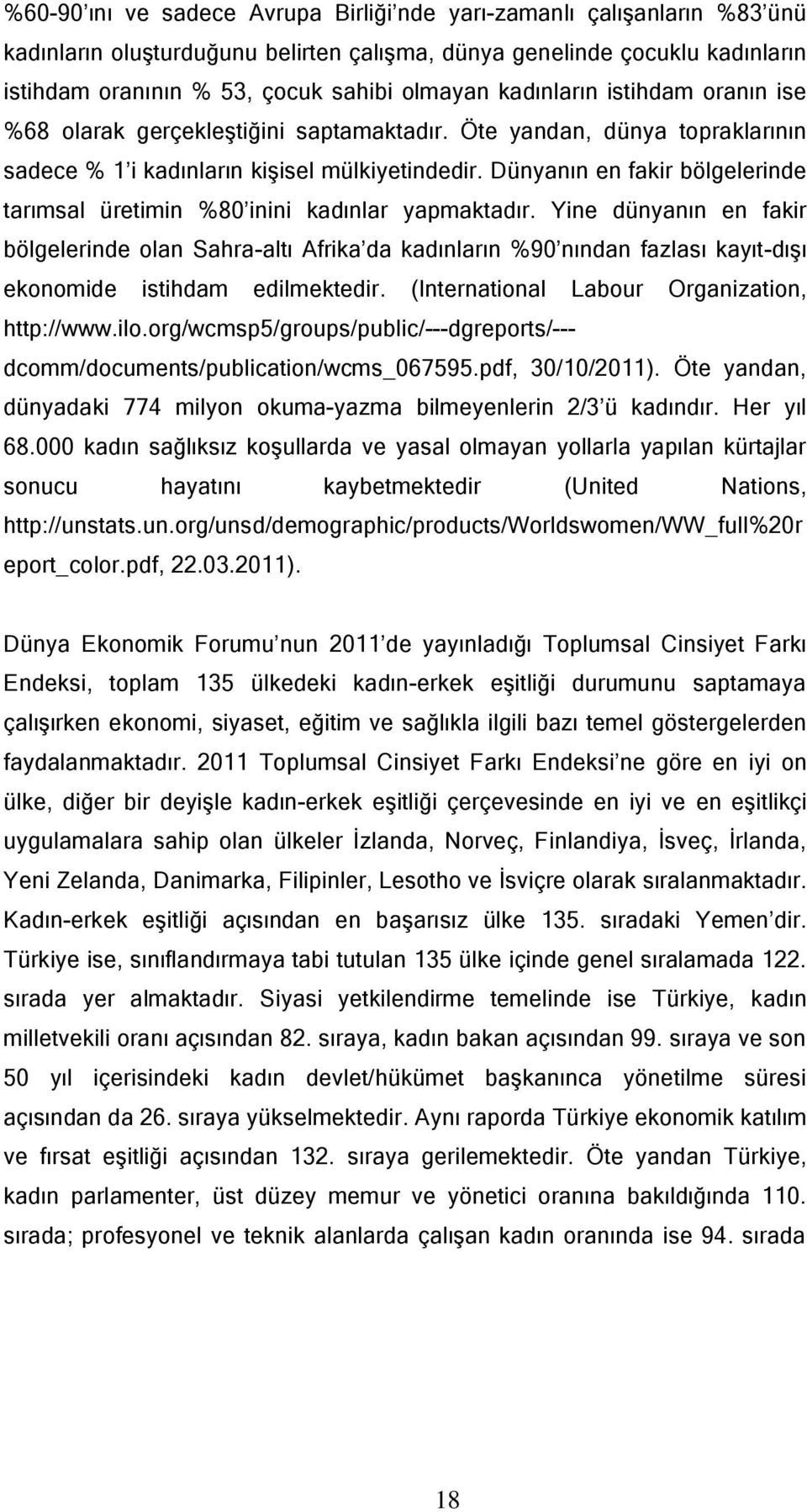 Dünyanın en fakir bölgelerinde tarımsal üretimin %80 inini kadınlar yapmaktadır.