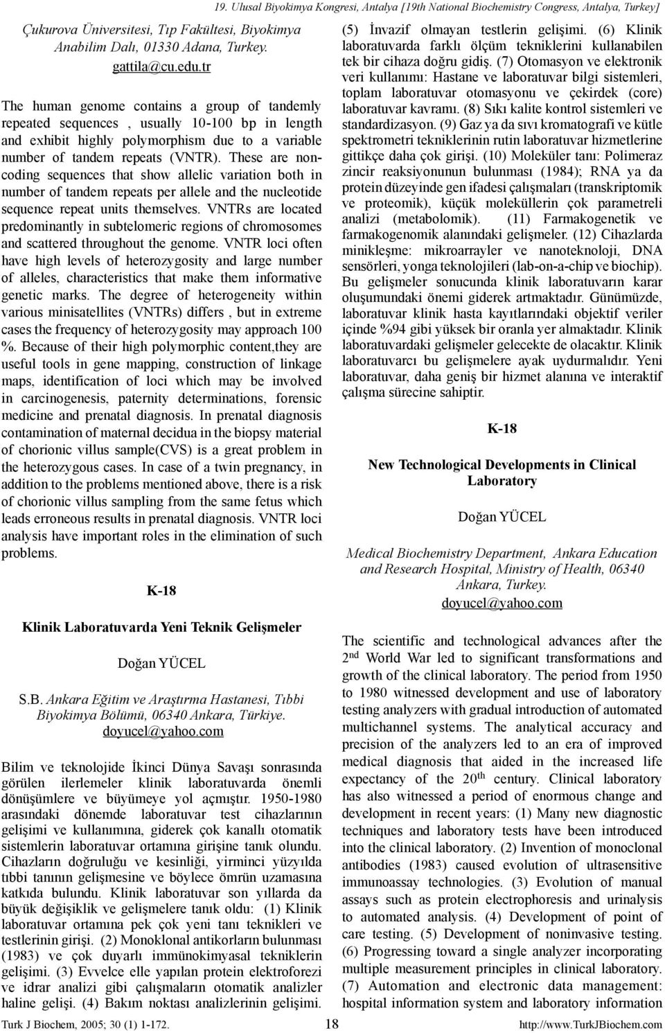 These are noncoding sequences that show allelic variation both in number of tandem repeats per allele and the nucleotide sequence repeat units themselves.