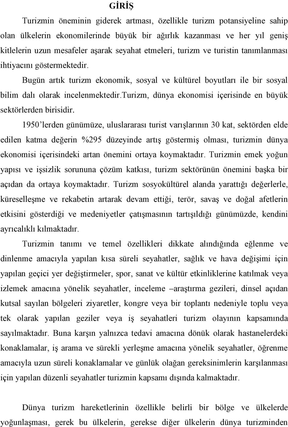 turizm, dünya ekonomisi içerisinde en büyük sektörlerden birisidir.