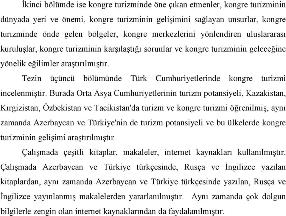 Tezin üçüncü bölümünde Türk Cumhuriyetlerinde kongre turizmi incelenmiştir.