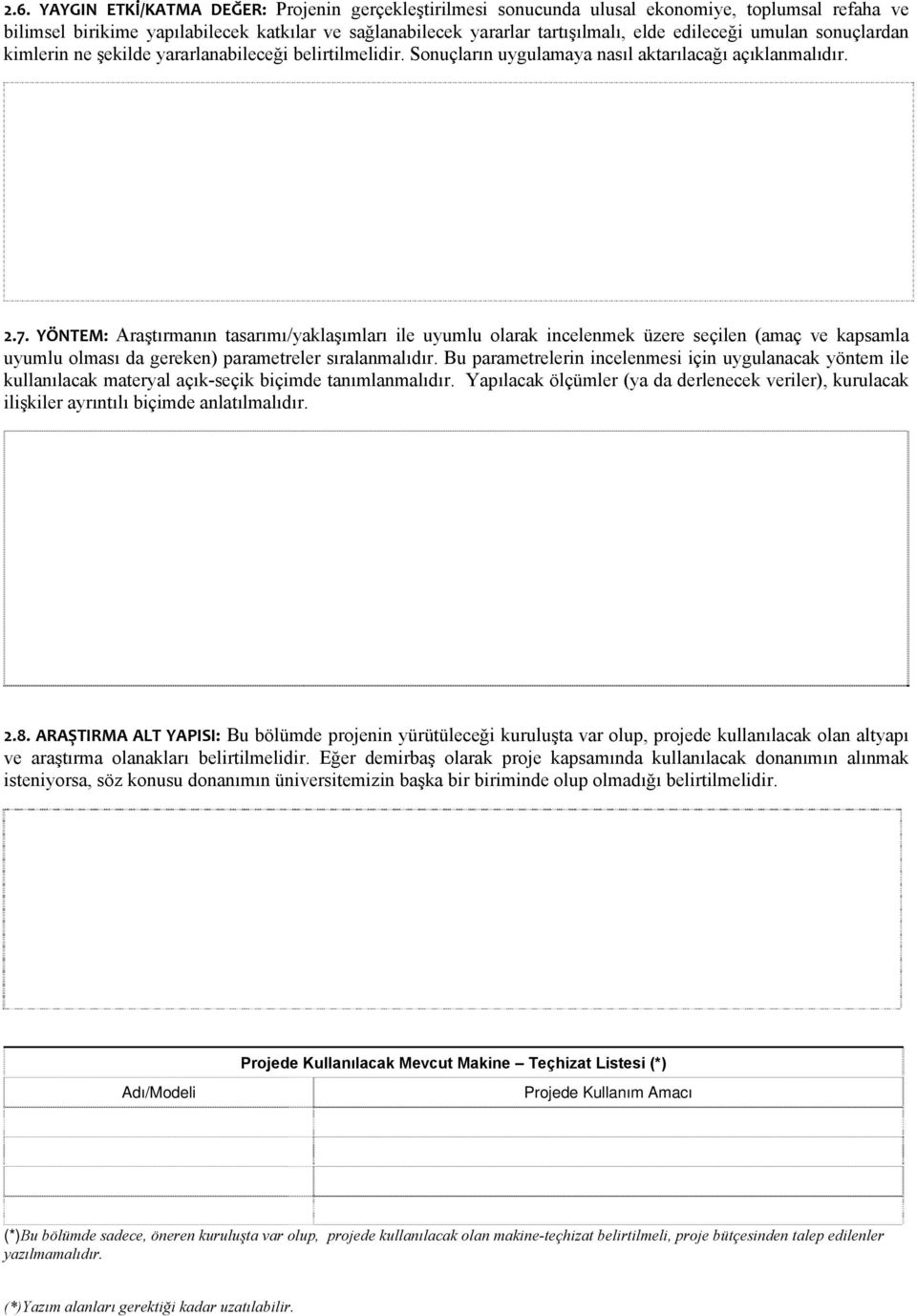 YÖNTEM: Araştırmanın tasarımı/yaklaşımları ile uyumlu olarak incelenmek üzere seçilen (amaç ve kapsamla uyumlu olması da gereken) parametreler sıralanmalıdır.