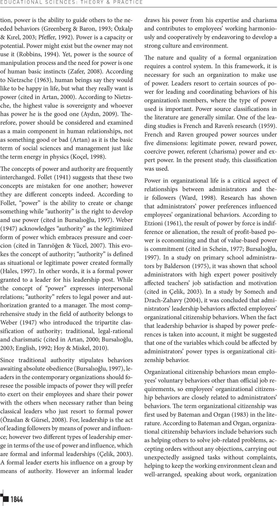 Yet, power is the source of manipulation process and the need for power is one of human basic instincts (Zafer, 2008).