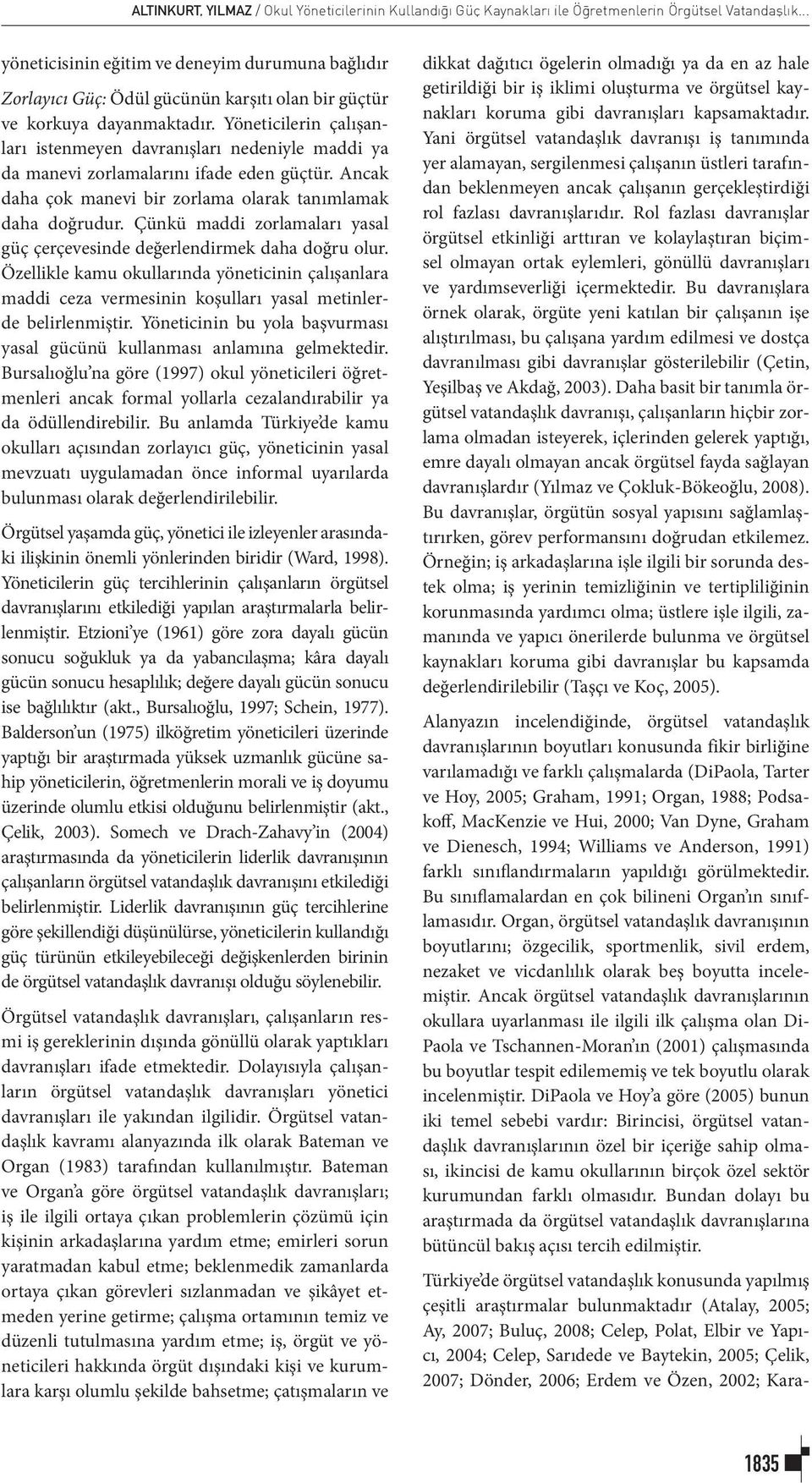 Yöneticilerin çalışanları istenmeyen davranışları nedeniyle maddi ya da manevi zorlamalarını ifade eden güçtür. Ancak daha çok manevi bir zorlama olarak tanımlamak daha doğrudur.