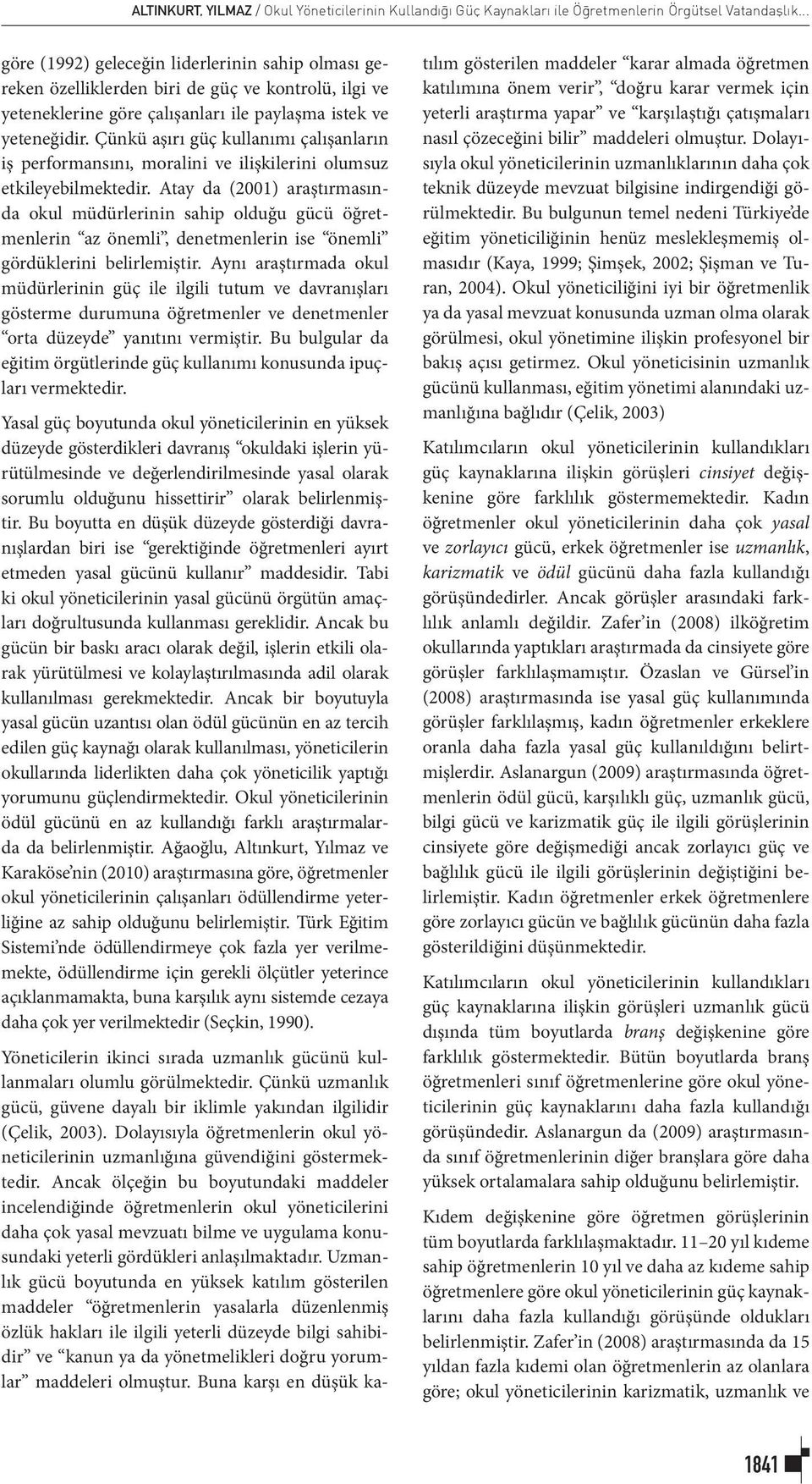 Çünkü aşırı güç kullanımı çalışanların iş performansını, moralini ve ilişkilerini olumsuz etkileyebilmektedir.