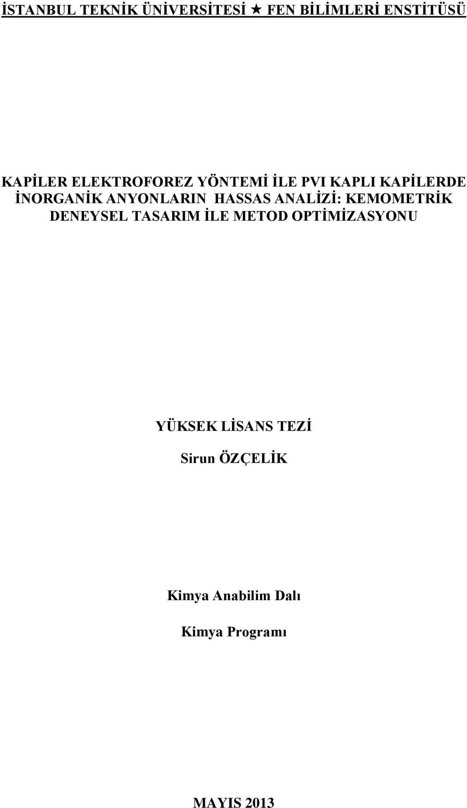 İLE METOD OPTİMİZASYONU YÜKSEK LİSANS TEZİ Sirun ÖZÇELİK Kimya Anabilim Dalı Kimya