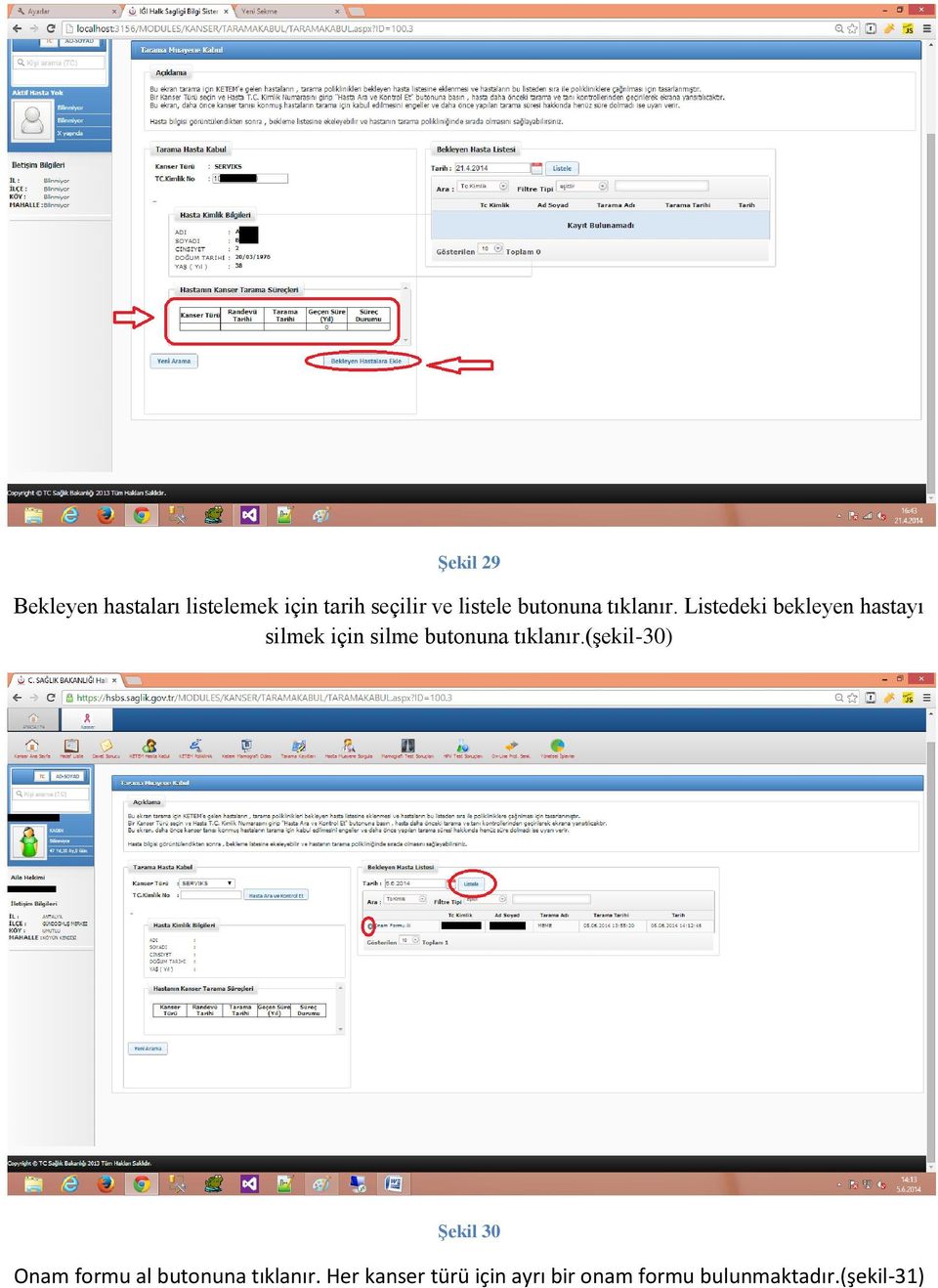 Listedeki bekleyen hastayı silmek için silme butonuna tıklanır.