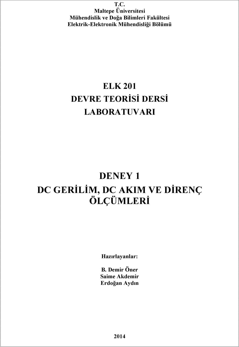 TEORİSİ DERSİ LABORATUVARI DENEY 1 DC GERİLİM, DC AKIM VE