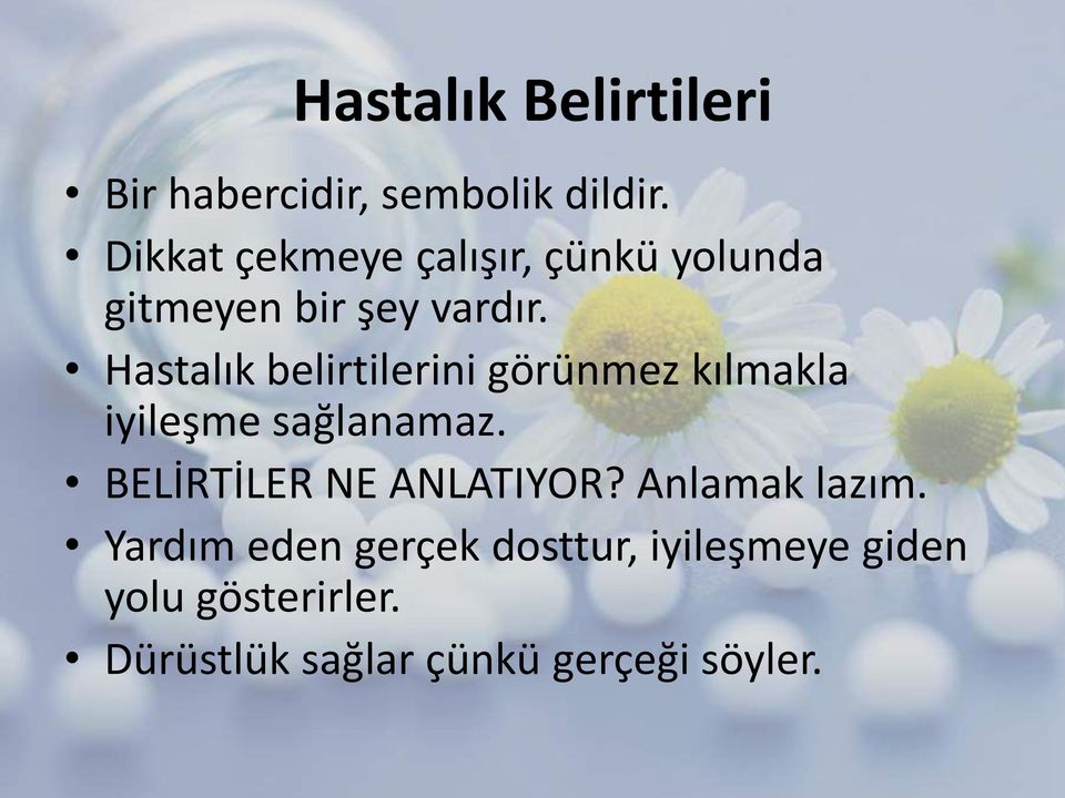 Hastalık belirtilerini görünmez kılmakla iyileşme sağlanamaz.