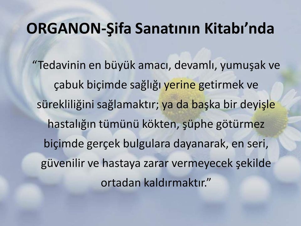 bir deyişle hastalığın tümünü kökten, şüphe götürmez biçimde gerçek bulgulara